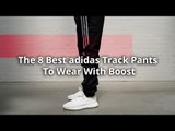 The 8 Best adidas Track Pants To Wear With Boost