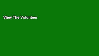 View The Volunteer s Guide: (Finding the Right Volunteer Opportunity - Including Some You May