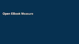 Open EBook Measure What Matters: How Google, Bono, and the Gates Foundation Rock the World with