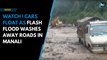 Watch | Cars float as flash flood washes away roads in Manali