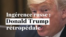 Rétropédalage : Donald Trump dit qu'il s'est mal exprimé sur l'ingérence russe