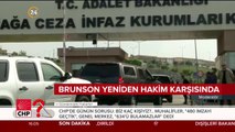 Brunson yeniden hakim karşısında