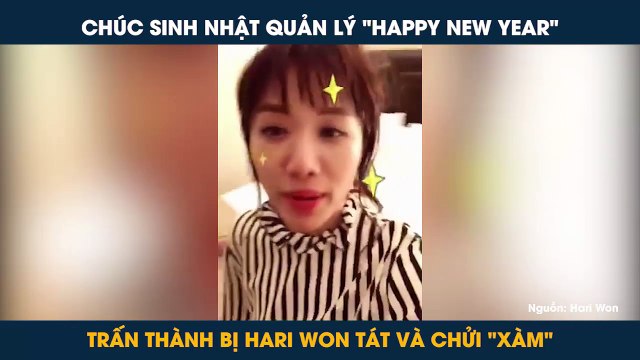 CHÚC SINH NHẬT QUẢN LÝ HAPPY NEW YEAR TRẤN THÀNH BỊ HARI WON TÁT VÀ CHỬI XÀM
