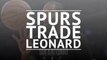 Spurs trade Leonard to Raptors for DeRozan