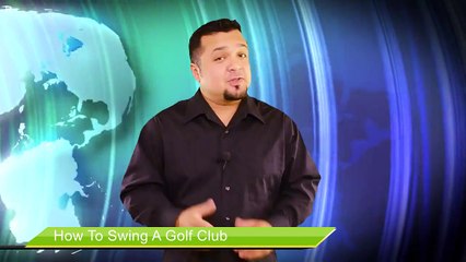 How To Swing A Golf Club