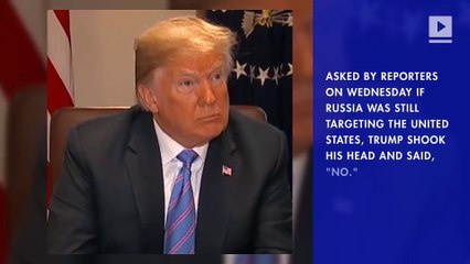 Trump Says Russia is No Longer Targeting US