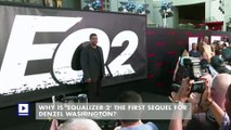 Why is 'Equalizer 2' the First Sequel for Denzel Washington?