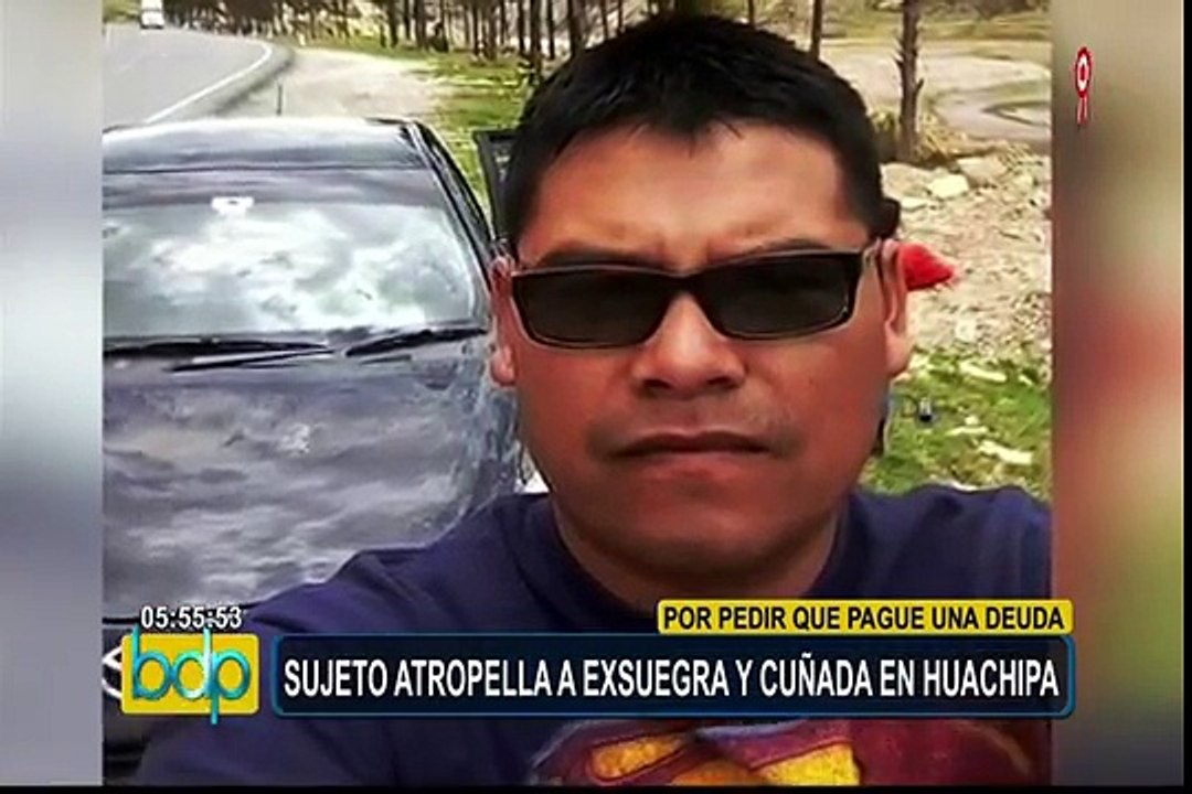 Sujeto es acusado de atropellar a su exsuegra y cuñada por deuda de 10 mil soles