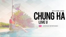 《COMEBACK》Chung Ha (청하) - Love U Legendado PT | BR