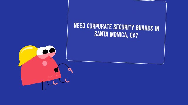 Assertive Corporate Security Guards in Santa Monica, CA