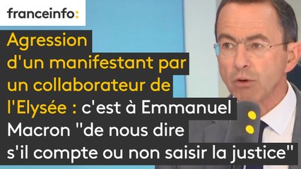 Agression d'un manifestant par un collaborateur de l'Elysée : c’est à Emmanuel Macron "de nous dire s’il compte ou non saisir la justice"