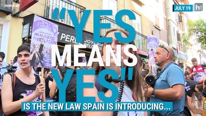 Yes means yes: Spain's new sexual consent law to remove ambiguity in rape