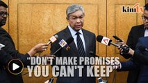 Don't make promises you can't keep, Zahid tells Harapan