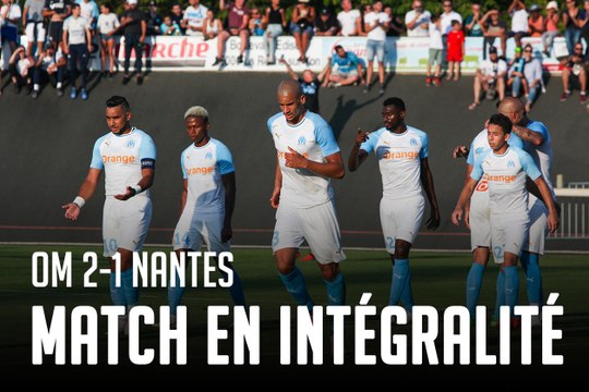 OM - Nantes (2-1) | Le match en intégralité