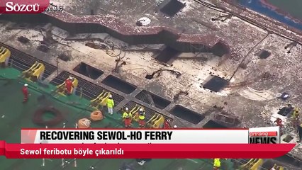 Sewol feribotu su yüzüne böyle çıkarıldı
