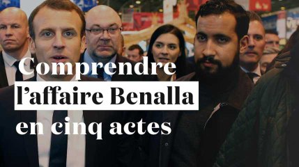 Comprendre l'affaire Benalla en cinq actes