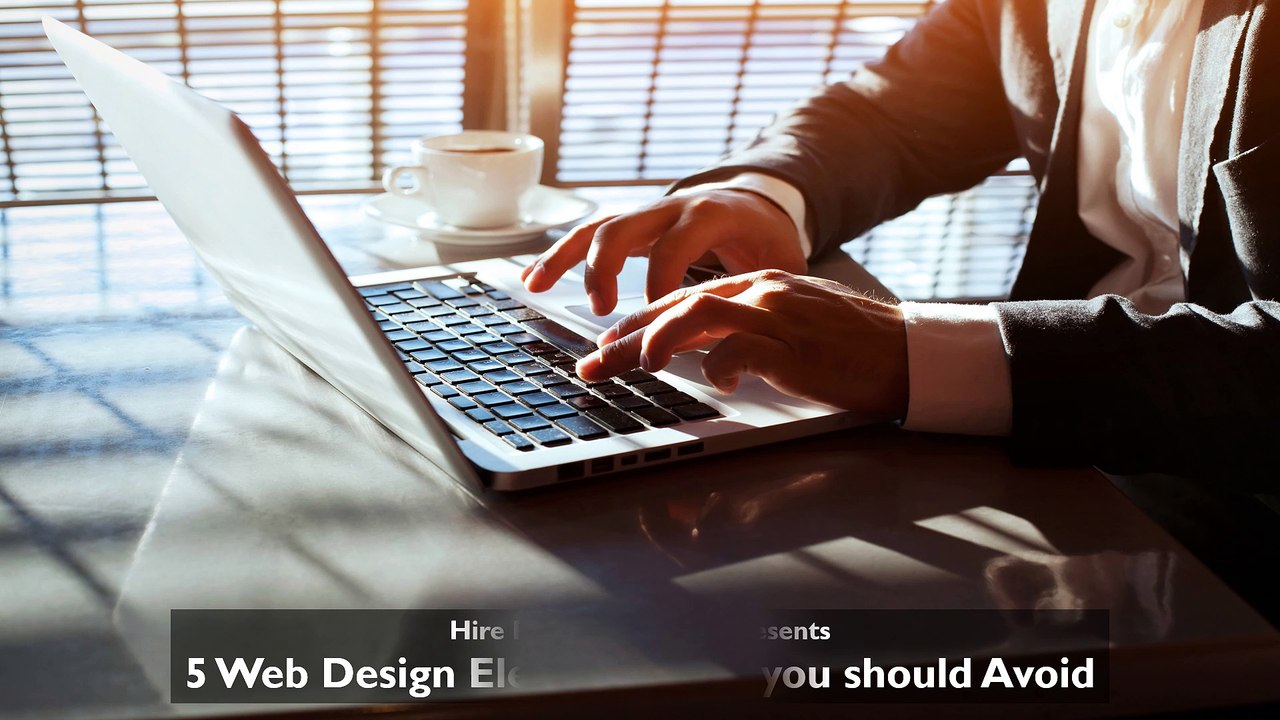 5 Web Design Elements that you should Avoid