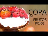 Copa de frutos rojos y chocolate | ¡¡POSTRE FÁCIL!!