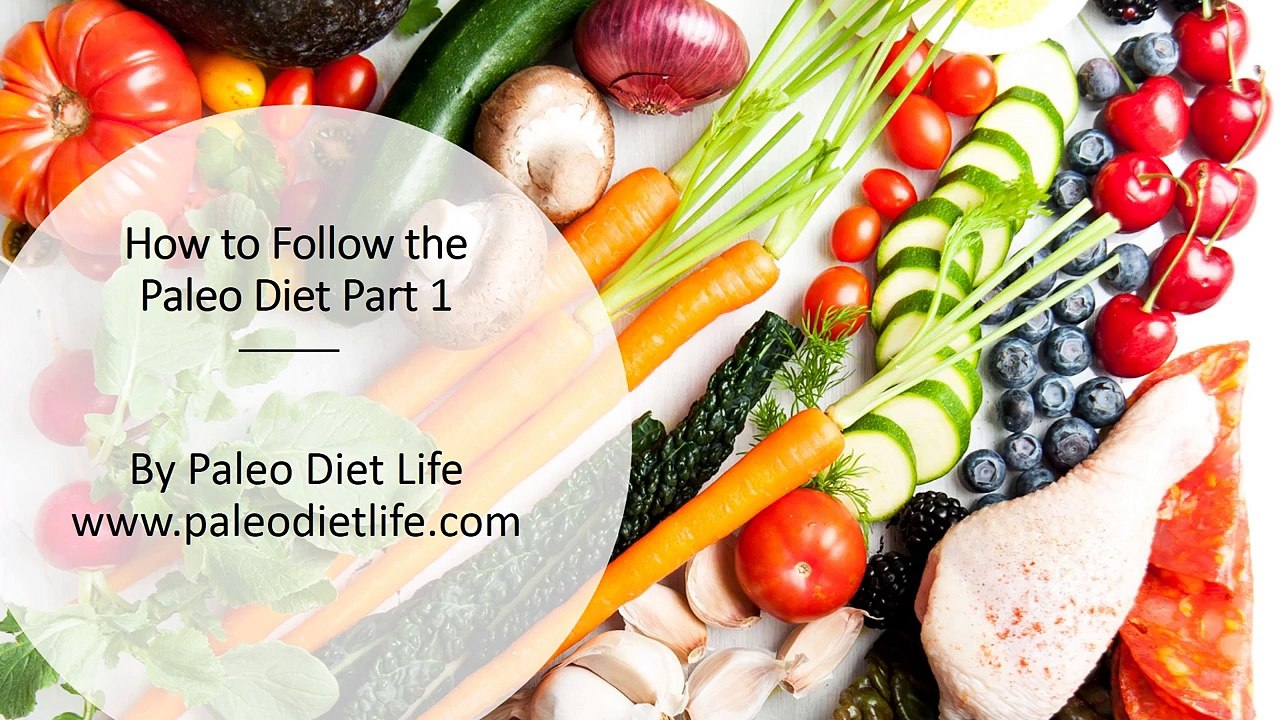How to Follow the Paleo Diet Part 1