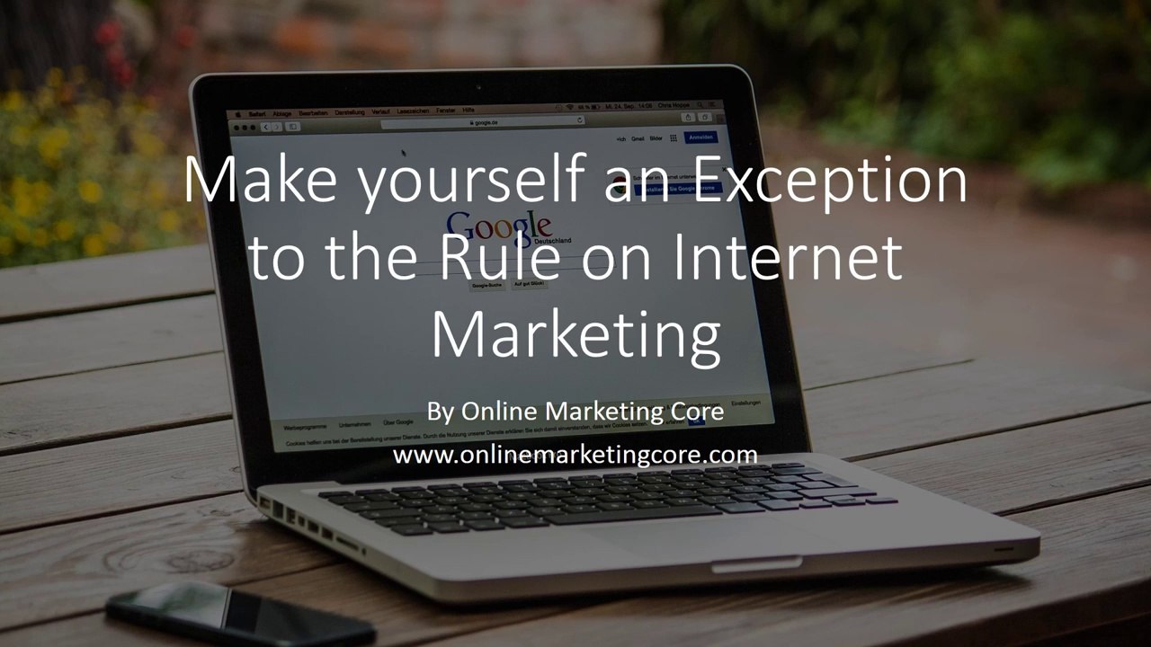 Make yourself an Exception to the Rule on Internet Marketing