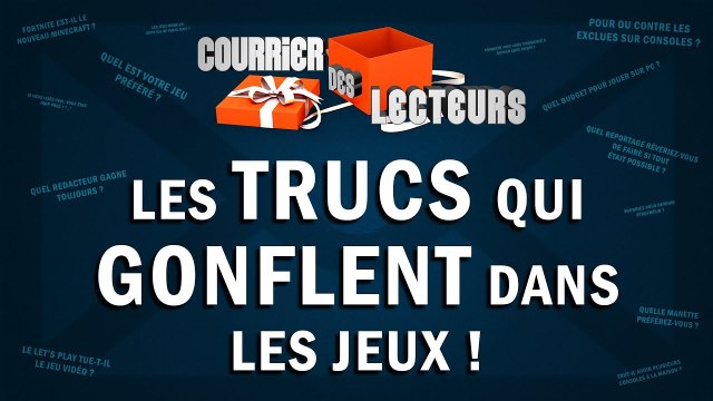 Les trucs qui GONFLENT dans les jeux ! | LE COURRIER DES LECTEURS #57