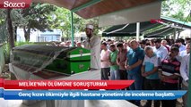 Melike’nin ölümüne soruşturma!