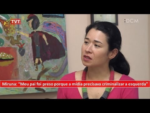 [PROGRAMA #27 DCM NA TVT] Miruna: Meu pai foi preso porque era preciso criminalizar a esquerda