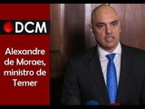 [TEASER #2 DCM NA TVT]Sobre Alexandre de Moraes, o 
