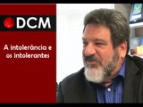 [TEASER #11 DCM NA TVT]A intolerância e os intolerantes para Mario Sergio Cortella