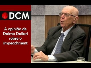 [PROGRAMA #4 DCM NA TVT]A opinião do jurista Dalmo Dallari sobre o impeachment