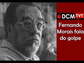 [PROGRAMA #17 DCM NA TVT]"Nunca imaginei viver o golpe de novo", diz Fernando Morais