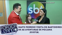Fofocalizando (03/07/18) - Maite Perroni visita os bastidores de As Aventuras de Poliana no SBT