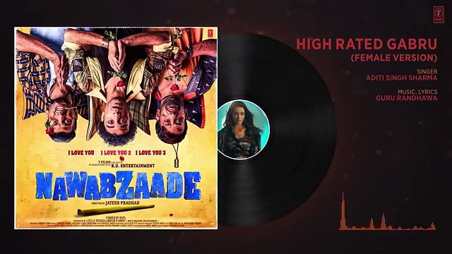 High Rated Gabru (Female Version) Full Audio NAWABZAADE Raghav Juyal, Punit J Pathak,Dharmesh