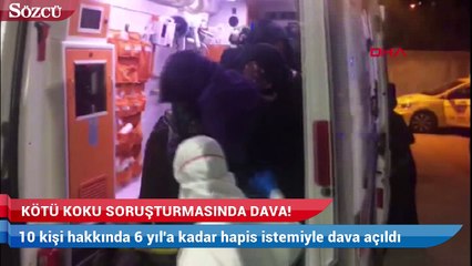Kötü koku soruşturmasında 11 kişiye dava açıldı