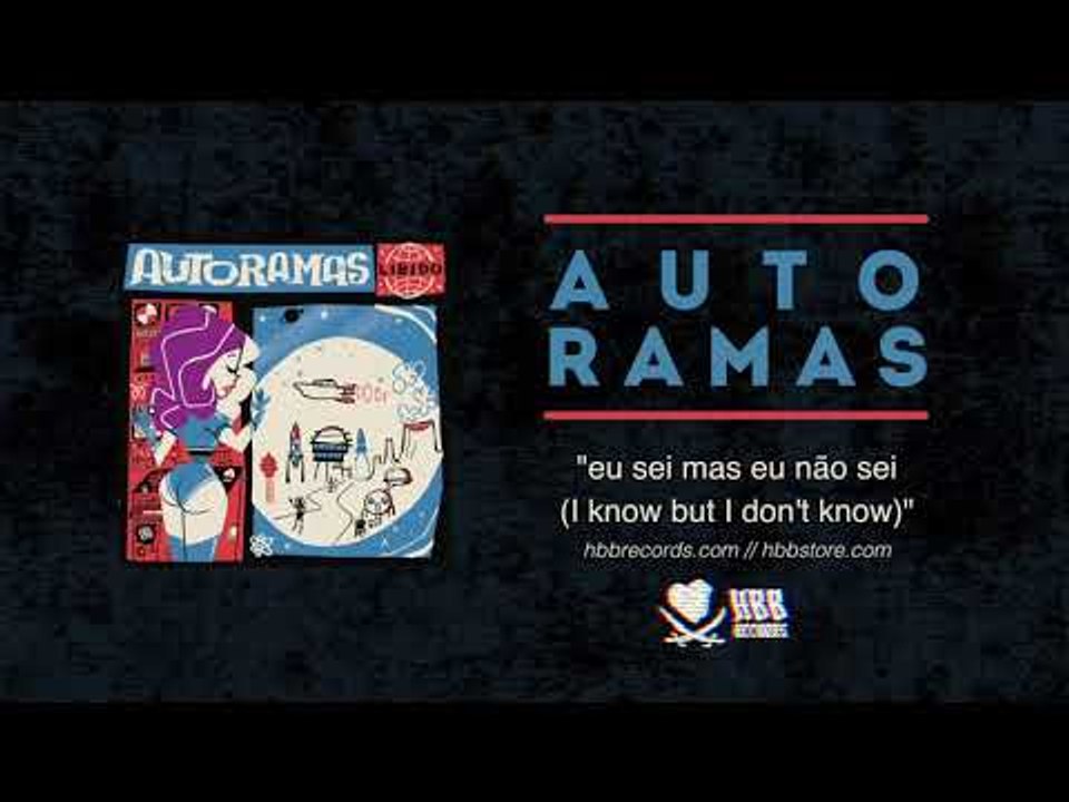 Autoramas - Eu Sei Mas Eu Não Sei (I Know But I Don't Know)