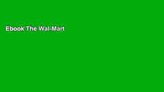 Ebook The Wal-Mart Effect: How the World s Most Powerful Company Really Works--and How it s