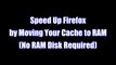 Speed Up Firefox by Moving Cache to RAM - No RAMDisk Required