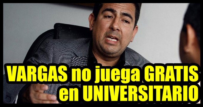 Juan Vargas está jugando gratis en Universitario