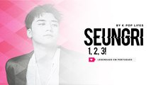 《COMEBACK》Seungri (승리) - 1, 2, 3! Legendado PT | BR