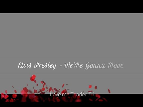 Elvis Presley - We're Gonna Move