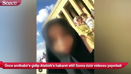Önce anıtkabir'e gidip Atatürk'e hakaret etti, sonra özür videosu yayınladı