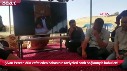 Şivan Perver, dün vefat eden babasının taziyeleri canlı bağlantıyla kabul etti