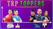 Taarak Mehta Ka Ooltah Chashmah RISES, Indian Idol ENTERS | TRP Toppers