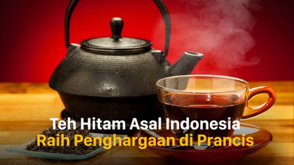 Inilah Teh Hitam Indonesia yang Raih Penghargaan di Prancis