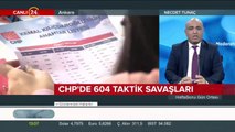 CHP'de 604 taktik savaşları