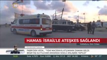 Hamas: İsrail'le ateşkes sağlandı
