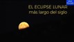 Llega la luna roja, el eclipse lunar más largo del siglo XXI