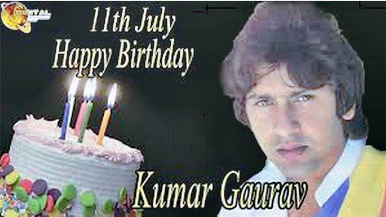 11th July Kumar Gaurav Birthday
