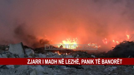 ZJARR I MADH NË LEZHË, PANIK TË BANORËT