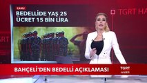 MHP Genel Başkanı Devlet Bahçeli'den Bedelli Açıklaması